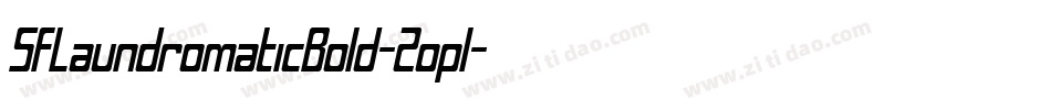 SfLaundromaticBold-Zopl字体转换 SfLaundromaticBold-Zopl字体转换