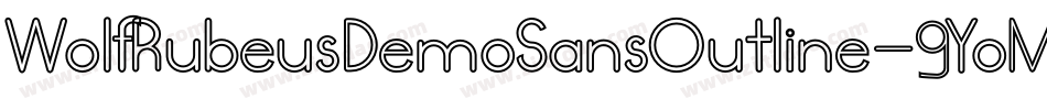 WolfRubeusDemoSansOutline-9YoM2字体转换 WolfRubeusDemoSansOutline-9YoM2字体转换