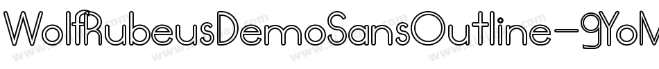 WolfRubeusDemoSansOutline-9YoM2字体转换 WolfRubeusDemoSansOutline-9YoM2字体转换