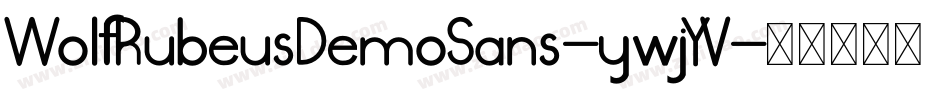 WolfRubeusDemoSans-ywjYV字体转换