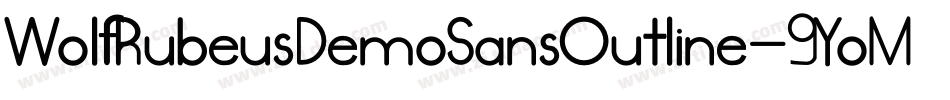 WolfRubeusDemoSansOutline-9YoM2字体转换 WolfRubeusDemoSansOutline-9YoM2字体转换