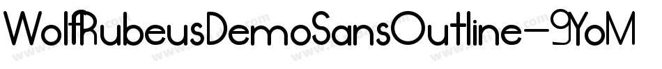 WolfRubeusDemoSansOutline-9YoM2字体转换 WolfRubeusDemoSansOutline-9YoM2字体转换