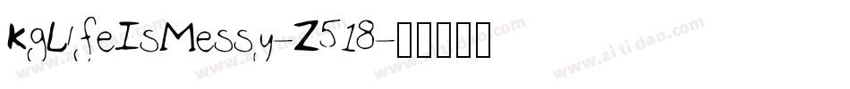 KgLifeIsMessy-Z518字体转换