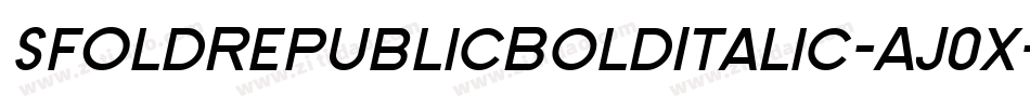 SfOldRepublicBoldItalic-AJ0x字体转换 SfOldRepublicBoldItalic-AJ0x字体转换