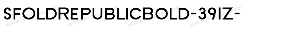 SfOldRepublicBold-391Z字体转换 SfOldRepublicBold-391Z字体转换
