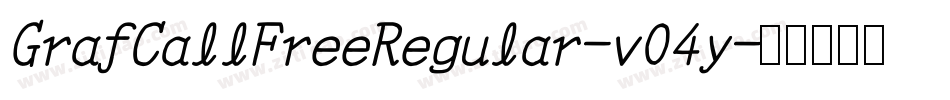 GrafCallFreeRegular-v04y字体转换 GrafCallFreeRegular-v04y字体转换
