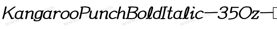 KangarooPunchBoldItalic-35Oz字体转换