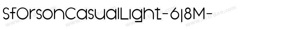 SfOrsonCasualLight-6j8M字体转换 SfOrsonCasualLight-6j8M字体转换