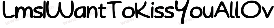 LmsIWantToKissYouAllOver-JGDM字体转换