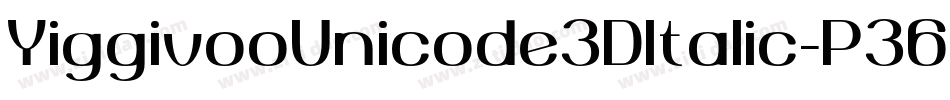 YiggivooUnicode3DItalic-P36B字体转换