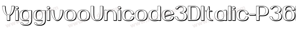 YiggivooUnicode3DItalic-P36B字体转换