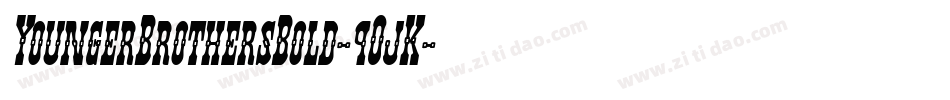 YoungerBrothersBold-9OjK字体转换 YoungerBrothersBold-9OjK字体转换