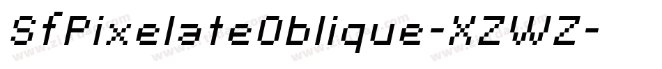 SfPixelateOblique-XZWZ字体转换 SfPixelateOblique-XZWZ字体转换