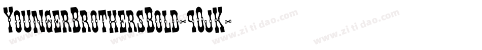 YoungerBrothersBold-9OjK字体转换 YoungerBrothersBold-9OjK字体转换