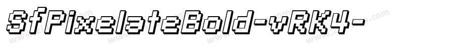 SfPixelateBold-vRK4字体转换 SfPixelateBold-vRK4字体转换
