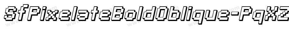 SfPixelateBoldOblique-PqXZ字体转换 SfPixelateBoldOblique-PqXZ字体转换