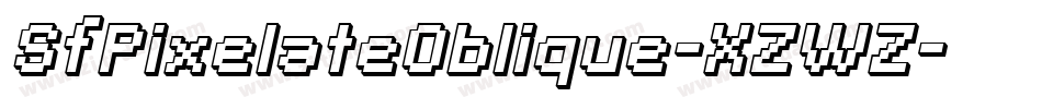 SfPixelateOblique-XZWZ字体转换 SfPixelateOblique-XZWZ字体转换