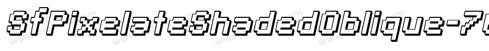 SfPixelateShadedOblique-76EB字体转换 SfPixelateShadedOblique-76EB字体转换