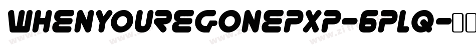 WhenYoureGonePxp-6pLq字体转换