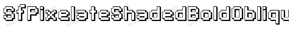 SfPixelateShadedBoldOblique-mP82字体转换 SfPixelateShadedBoldOblique-mP82字体转换