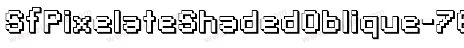 SfPixelateShadedOblique-76EB字体转换 SfPixelateShadedOblique-76EB字体转换