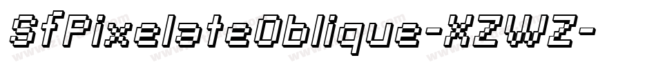 SfPixelateOblique-XZWZ字体转换 SfPixelateOblique-XZWZ字体转换