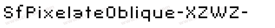 SfPixelateOblique-XZWZ字体转换 SfPixelateOblique-XZWZ字体转换