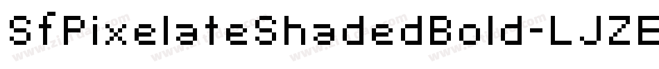 SfPixelateShadedBold-LJZE字体转换 SfPixelateShadedBold-LJZE字体转换