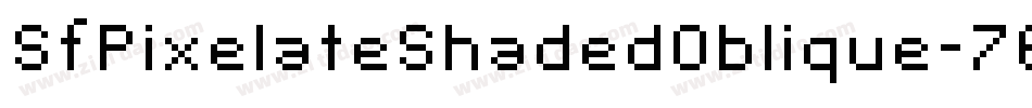 SfPixelateShadedOblique-76EB字体转换 SfPixelateShadedOblique-76EB字体转换