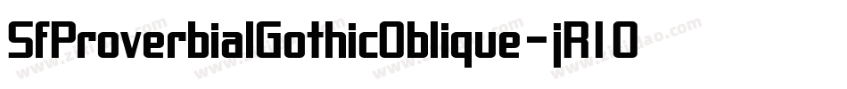 SfProverbialGothicOblique-jR10字体转换 SfProverbialGothicOblique-jR10字体转换