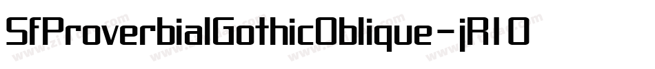 SfProverbialGothicOblique-jR10字体转换 SfProverbialGothicOblique-jR10字体转换