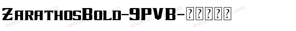 ZarathosBold-9PVB字体转换