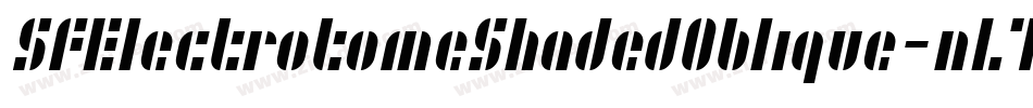 SfElectrotomeShadedOblique-nL7O字体转换 SfElectrotomeShadedOblique-nL7O字体转换