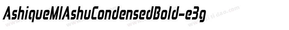 AshiqueMlAshuCondensedBold-e3g3字体转换