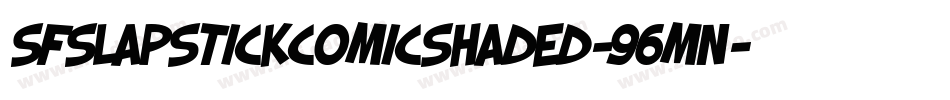 SfSlapstickComicShaded-96mn字体转换 SfSlapstickComicShaded-96mn字体转换