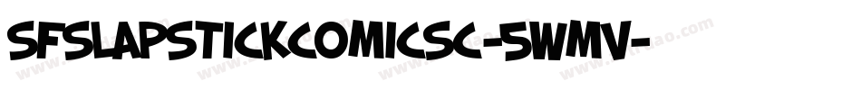 SfSlapstickComicSc-5WmV字体转换 SfSlapstickComicSc-5WmV字体转换
