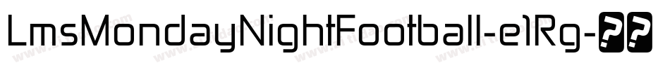 LmsMondayNightFootball-e1Rg字体转换 LmsMondayNightFootball-e1Rg字体转换