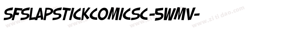 SfSlapstickComicSc-5WmV字体转换 SfSlapstickComicSc-5WmV字体转换