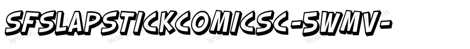 SfSlapstickComicSc-5WmV字体转换 SfSlapstickComicSc-5WmV字体转换