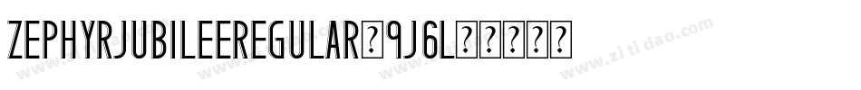 ZephyrJubileeRegular-9J6L字体转换