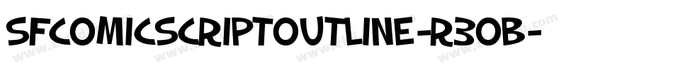 SfComicScriptOutline-r3oB字体转换 SfComicScriptOutline-r3oB字体转换