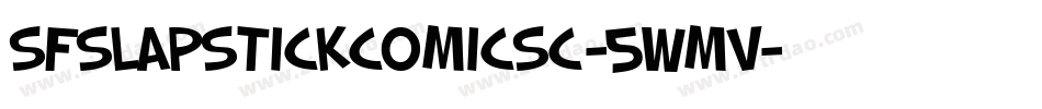 SfSlapstickComicSc-5WmV字体转换 SfSlapstickComicSc-5WmV字体转换