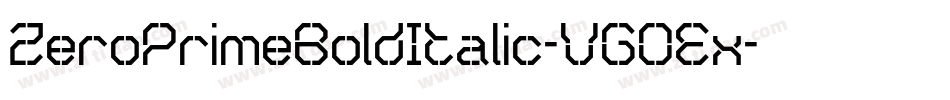ZeroPrimeBoldItalic-VGOEx字体转换 ZeroPrimeBoldItalic-VGOEx字体转换