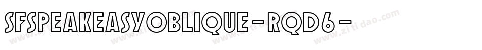 SfSpeakeasyOblique-Rqd6字体转换 SfSpeakeasyOblique-Rqd6字体转换