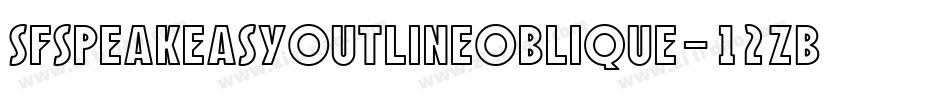 SfSpeakeasyOutlineOblique-12ZB字体转换 SfSpeakeasyOutlineOblique-12ZB字体转换