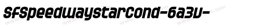 SfSpeedwaystarCond-6a3v字体转换 SfSpeedwaystarCond-6a3v字体转换