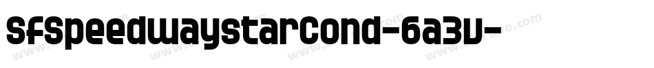 SfSpeedwaystarCond-6a3v字体转换 SfSpeedwaystarCond-6a3v字体转换