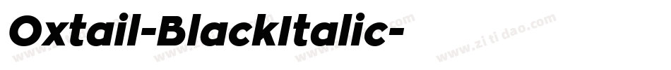 Oxtail-BlackItalic字体转换 Oxtail-BlackItalic字体转换