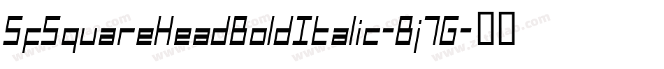 SfSquareHeadBoldItalic-Bj7G字体转换 SfSquareHeadBoldItalic-Bj7G字体转换