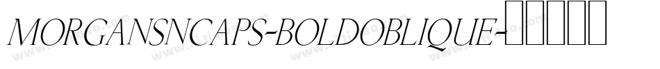 MorganSnCaps-BoldOblique字体转换